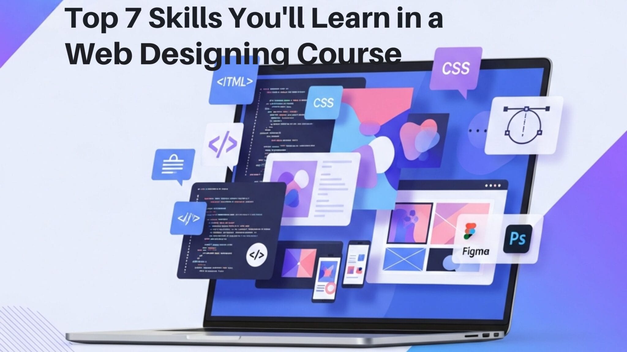 What You Learn in a Web Designing Course 7 Key Skills Explained