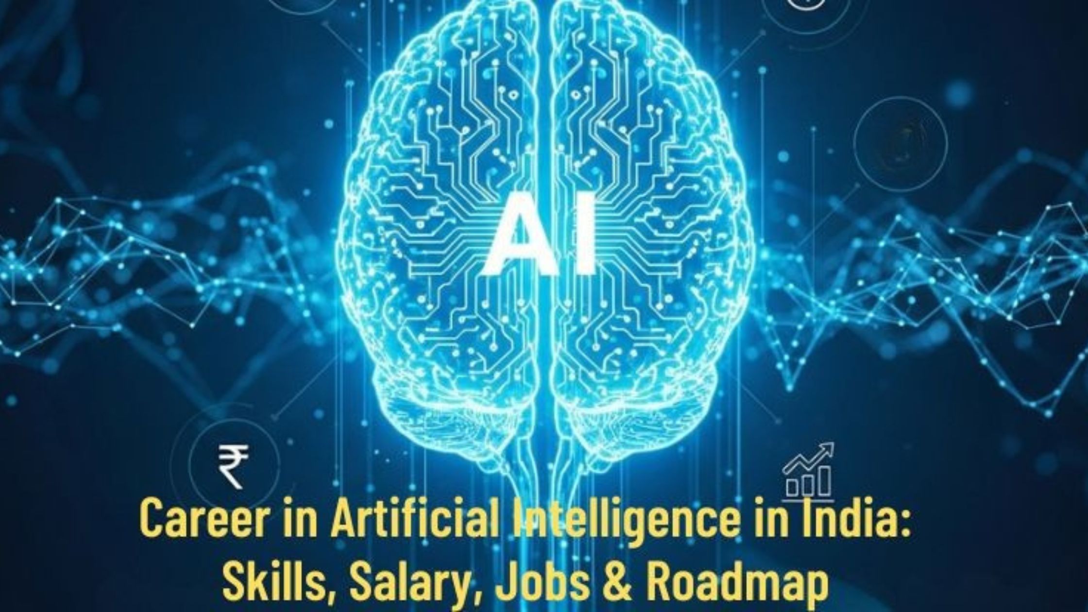 Career in Artificial Intelligence in India: Skills, Salary, Jobs & Roadmap